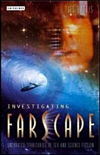 Investigating Farscape : Uncharted Territories of Sex and Science Fiction (Hardcover)