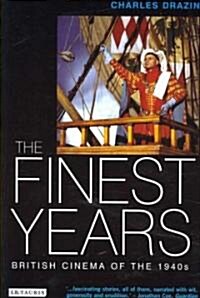 The Finest Years : British Cinema of the 1940s (Paperback)