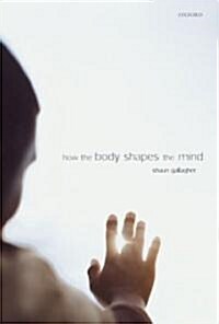 How the Body Shapes the Mind (Paperback)