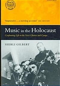 Music in the Holocaust : Confronting Life in the Nazi Ghettos and Camps (Paperback)