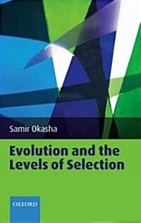 Evolution And the Levels of Selection (Hardcover)