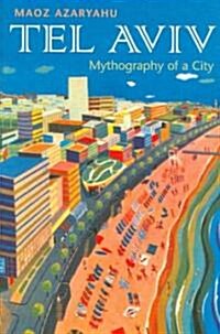 Tel Aviv: Mythography of a City (Hardcover)