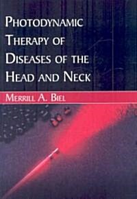 Photodynamic Therapy of Diseases of the Head and Neck (Hardcover)