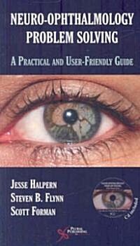Neuro-Ophthalmology Problem Solving: A Practical and User-Friendly Guide [With CDROM] (Hardcover)
