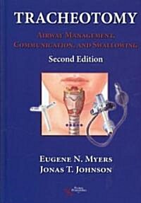 Tracheotomy: Airway Management, Communication, and Swallowing (Hardcover, 2, Revised)