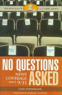 No questions asked : news coverage since 911
