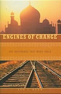 Engines of Change: The Railroads That Made India (Hardcover)