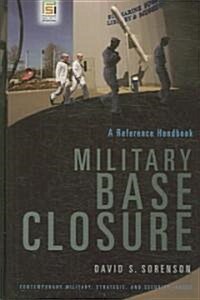 Military Base Closure: A Reference Handbook (Hardcover)