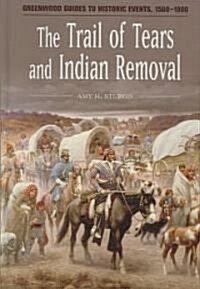 The Trail of Tears And Indian Removal (Hardcover)