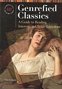 Genrefied Classics: A Guide to Reading Interests in Classic Literature (Hardcover)