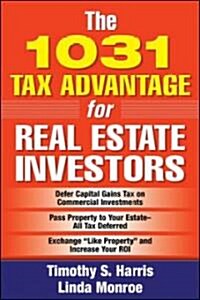 The 1031 Tax Advantage for Real Estate Investors (Paperback)
