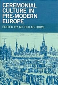 Ceremonial Culture in Pre-Modern Europe (Paperback)