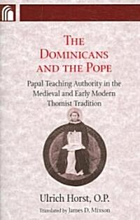 Dominicans and the Pope: Papal Teaching Authority in the Medieval and Early Modern Thomist Tradition (Paperback)