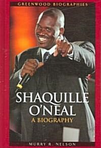 Shaquille ONeal: A Biography (Hardcover)