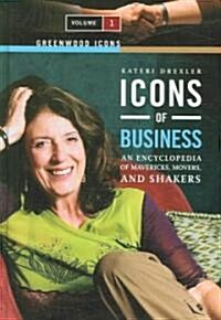 [중고] Icons of Business [2 Volumes]: An Encyclopedia of Mavericks, Movers, and Shakers (Hardcover)