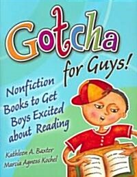 Gotcha for Guys!: Nonfiction Books to Get Boys Excited about Reading (Paperback)