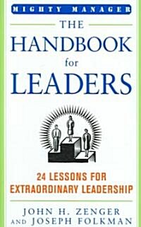 The Handbook for Leaders: 24 Lessons for Extraordinary Leadership (Hardcover)