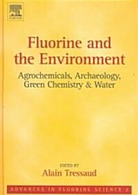 Fluorine and the Environment: Agrochemicals, Archaeology, Green Chemistry and Water (Hardcover, 2 ed)
