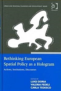 Rethinking European Spatial Policy as a Hologram : Actions, Institutions, Discourses (Hardcover)