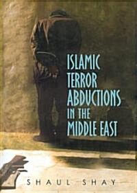 Islamic Terror Abductions in the Middle East (Hardcover)