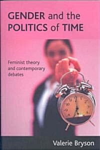 Gender and the Politics of Time : Feminist Theory and Contemporary Debates (Paperback)