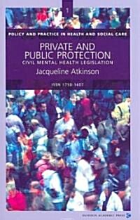 Private and Public Protection : Civil Mental Health Legislation (Paperback)