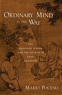 Ordinary Mind as the Way: The Hongzhou School and the Growth of Chan Buddhism (Hardcover)