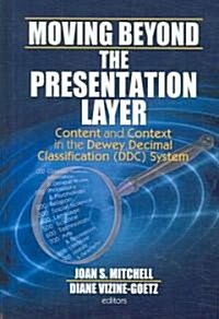 Moving Beyond the Presentation Layer: Content and Context in the Dewey Decimal Classification (DDC) System (Hardcover)