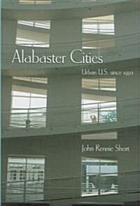 Alabaster Cities: Urban U.S. Since 1950 (Hardcover)
