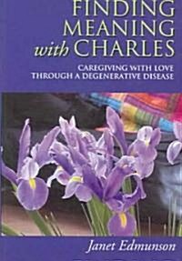 Finding Meaning With Charles (Paperback)