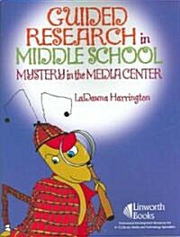 Guided Research in Middle School: Mystery in the Media Center (Paperback)