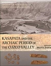 Kasapata And the Archaic Period of the Cuzco Valley (Hardcover)