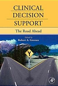 Clinical Decision Support: The Road Ahead (Hardcover)