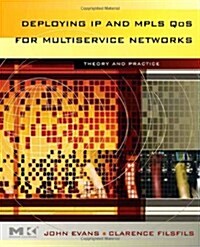 Deploying IP and MPLS QOS for Multiservice Networks: Theory and Practice (Hardcover)