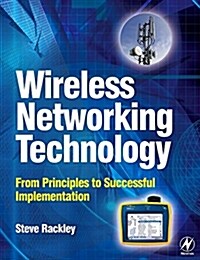 Wireless Networking Technology : From Principles to Successful Implementation (Paperback)