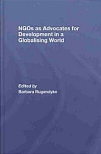 NGOs as Advocates for Development in a Globalising World (Hardcover)