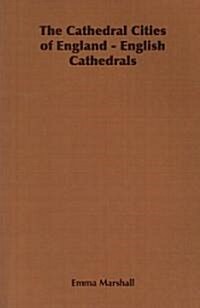 The Cathedral Cities of England - English Cathedrals (Paperback)