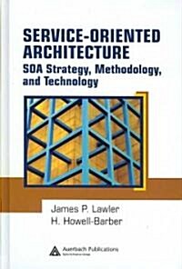 Service-Oriented Architecture : SOA Strategy, Methodology, and Technology (Hardcover)