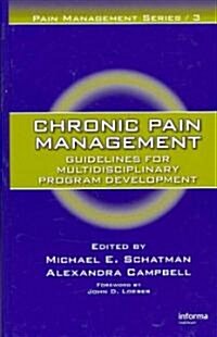 Chronic Pain Management: Guidelines for Multidisciplinary Program Development (Hardcover)