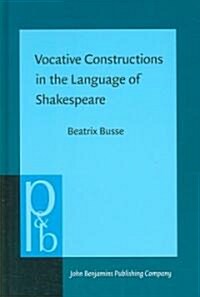 Vocative Constructions in the Language of Shakespeare (Hardcover)