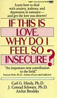If This Is Love, Why Do I Feel So Insecure?: Learn How to Deal with Anxiety, Jealousy, and Depression in Romance--And Get the Love You Deserve! (Mass Market Paperback)