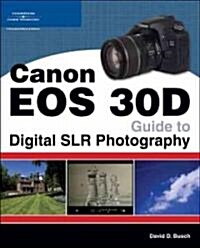 Canon Eos 30D Guide to Digital SLR Photography (Paperback, 1st)