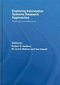 Exploring Information Systems Research Approaches : Readings and Reflections (Hardcover)