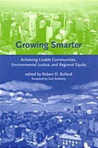 Growing Smarter: Achieving Livable Communities, Environmental Justice, and Regional Equity (Paperback)