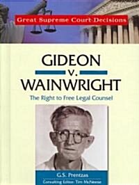 Gideon V. Wainwright: The Right to Free Legal Counsel (Library Binding)