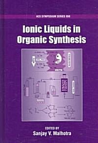 Ionic Liquids in Organic Synthesis (Hardcover, 1st)