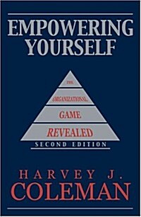 Empowering Yourself: The Organizational Game Revealed (Hardcover, 2, Revised)