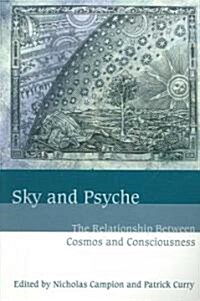 Sky and Psyche : The Relationship Between Cosmos and Consciousness (Paperback)