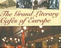 The Grand Literary Cafes of Europe (Hardcover)