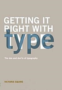 Getting It Right With Type (Paperback)